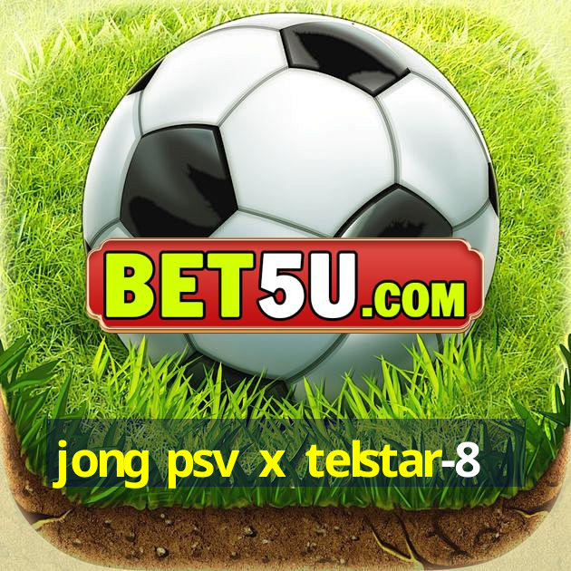 jong psv x telstar